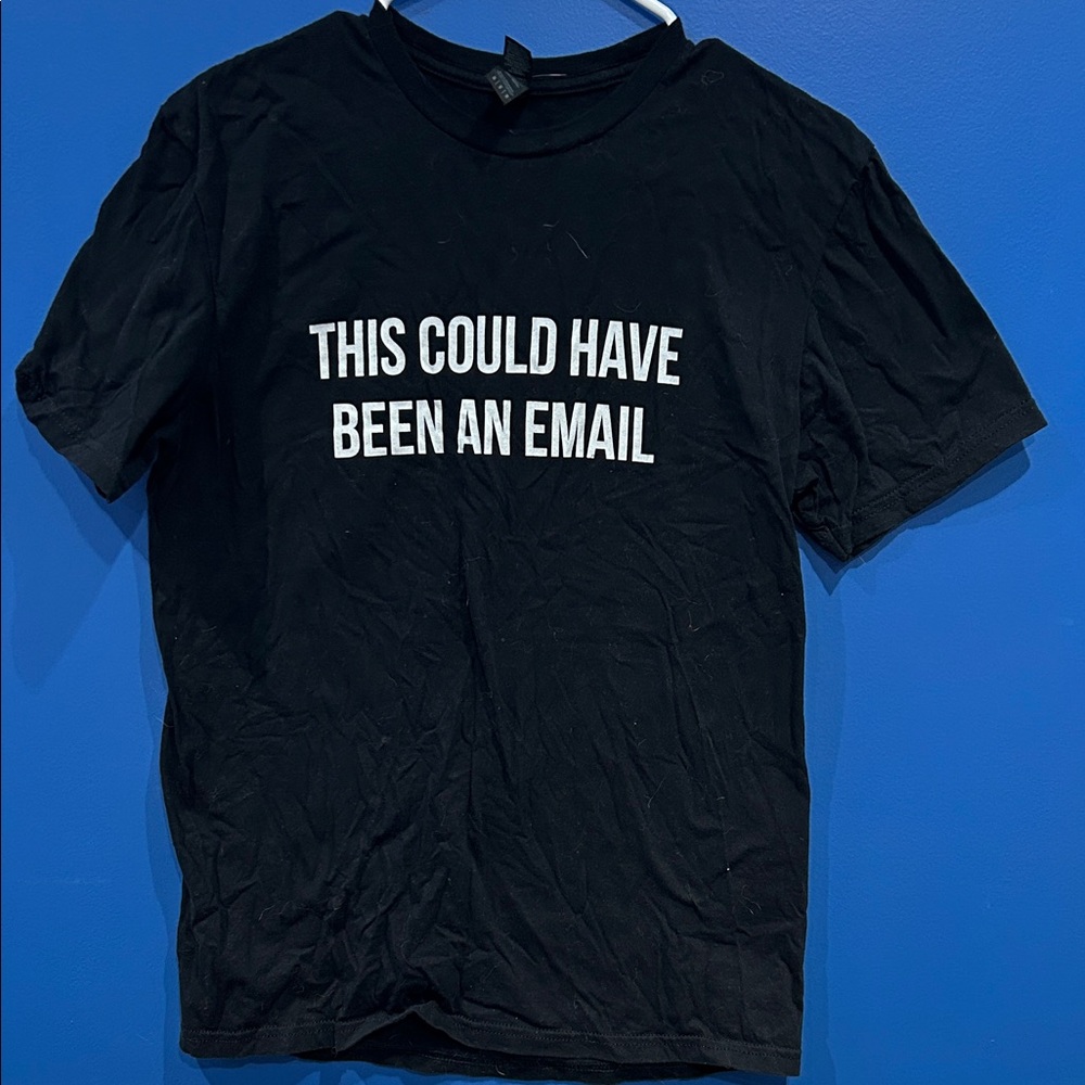 Black Graphic This Could Have Been an Email T-Shirt